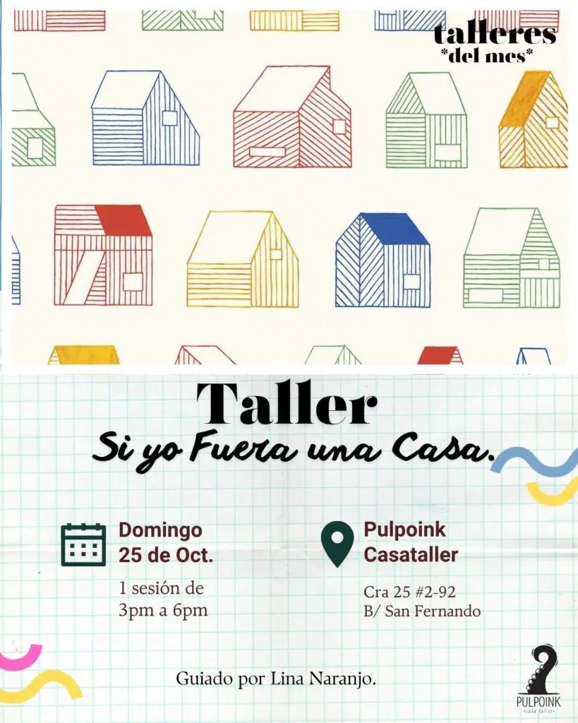 Taller ‘Si Yo Fuera una Casa’ – Pulpoink Casataller
